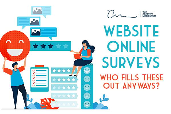 Are website online surveys all they're cracked up to be as a marketing and customer engagement tool? Who fills them out anyways?