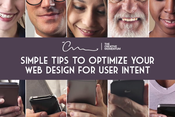 Three Simple Tips to Optimize Your Web Design for User Intent - these web design tips offer the best strategies to cater to user intent