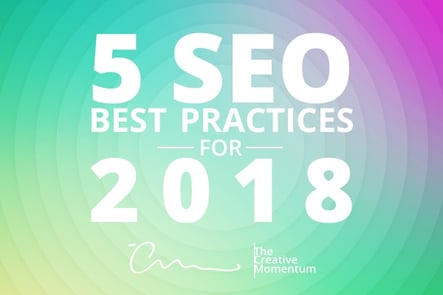 The Top 5 SEO Best Practices in 2018