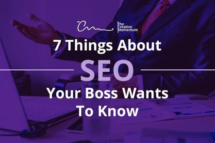7 Things about SEO Your Boss Wants to Know