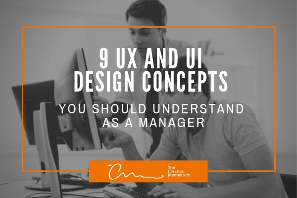 9 UX and UI Design Concepts You Should Understand as a Manager