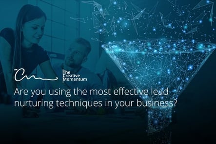 Are you using the most effective lead nurturing techniques in your business