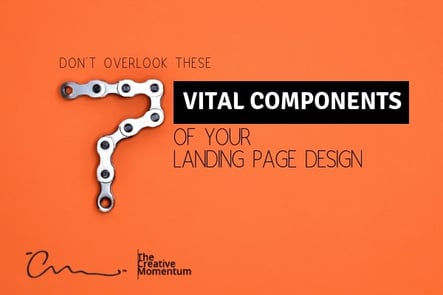 Don't Overlook these 7 Vital Components of Your Landing Page Design