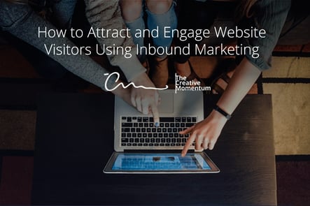 How to Attract and Engage Website Visitors With Inbound Marketing