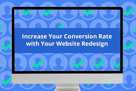 Increase Your Conversion Rate with Your Website Redesign