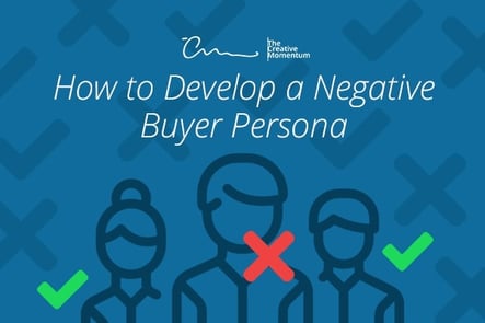 How to Develop a Negative Buyer Persona