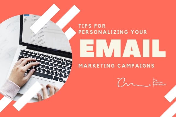 Tips for Personalizing Your Email Marketing Campaigns