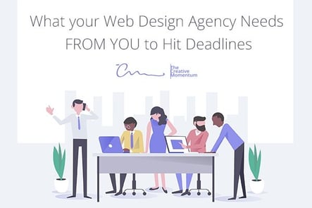 What Your Web Design Agency Needs From You to Hit Deadlines