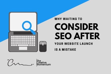 Why waiting to consider seo until after your site is live is a mistake