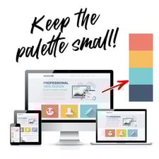 Web design best practices - keep the color palette small - different devices show the same, simple color palette