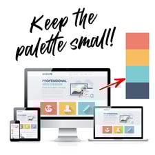Web design best practices - keep the color palette small - different devices show the same, simple color palette