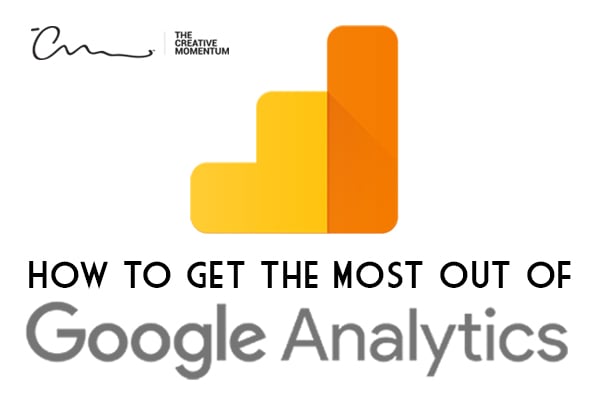 How to get the most out of Google Analytics