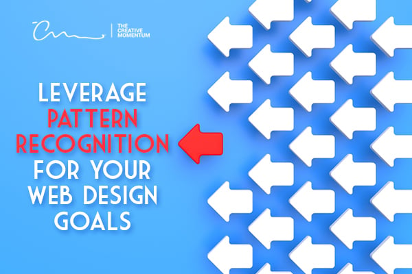 Arrows pointing to the left - Leverage pattern recognition for web design goals