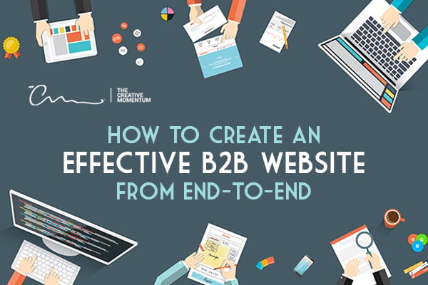 How to Create an Effective B2B Website from End-to-End. Effective B2B websites cater directly to their business-oriented clients